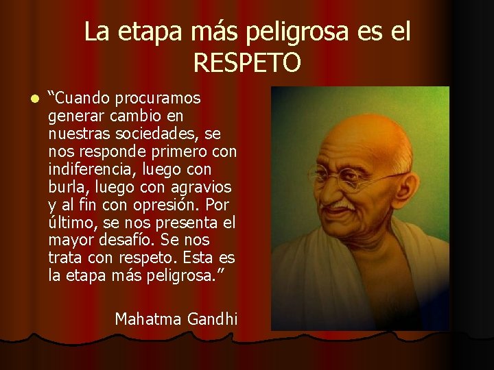 La etapa más peligrosa es el RESPETO l “Cuando procuramos generar cambio en nuestras