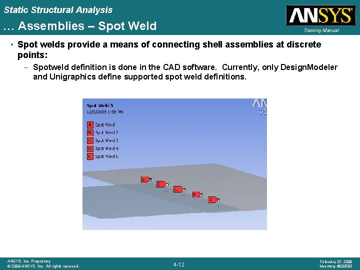 Static Structural Analysis … Assemblies – Spot Weld Training Manual • Spot welds provide