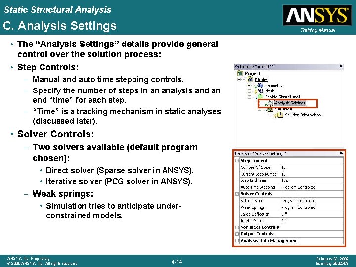 Static Structural Analysis C. Analysis Settings Training Manual • The “Analysis Settings” details provide