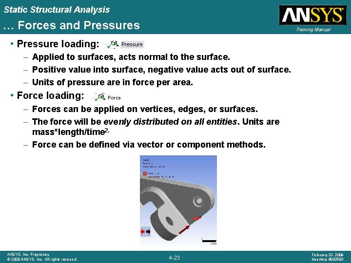 Static Structural Analysis … Forces and Pressures Training Manual • Pressure loading: – Applied