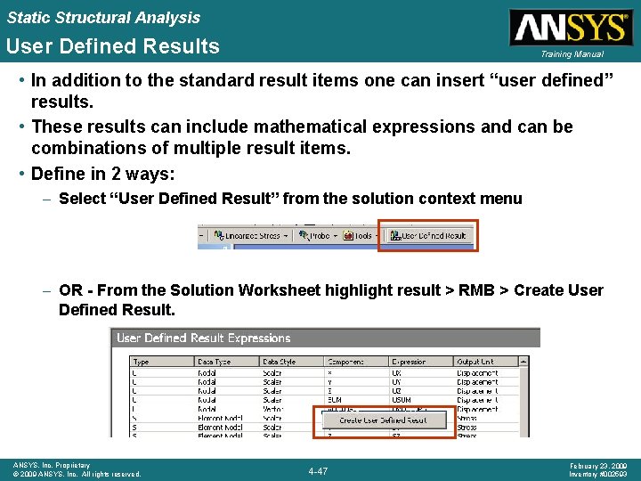 Static Structural Analysis User Defined Results Training Manual • In addition to the standard