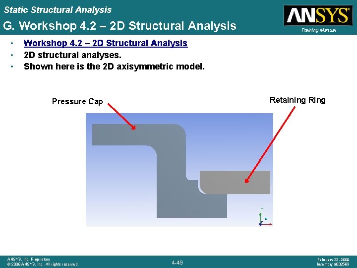 Static Structural Analysis G. Workshop 4. 2 – 2 D Structural Analysis • •