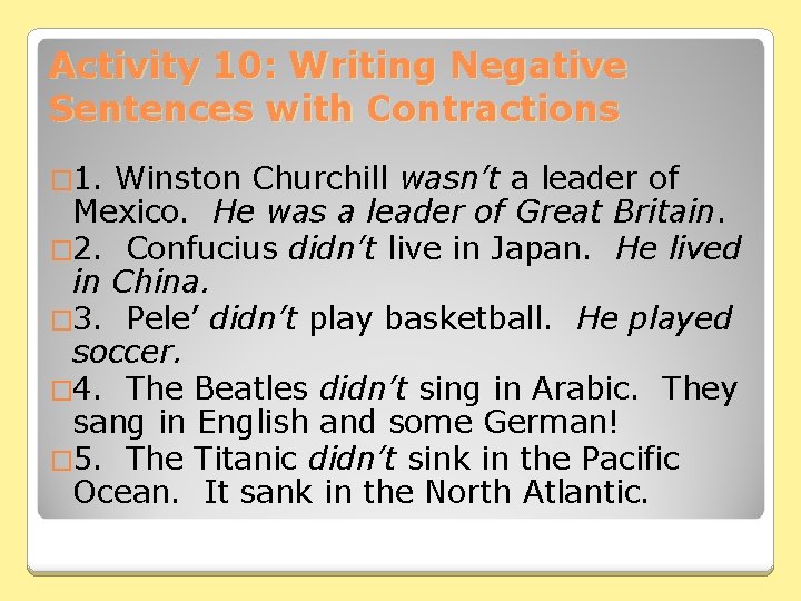 Activity 10: Writing Negative Sentences with Contractions � 1. Winston Churchill wasn’t a leader