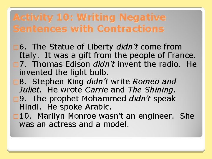 Activity 10: Writing Negative Sentences with Contractions � 6. The Statue of Liberty didn’t