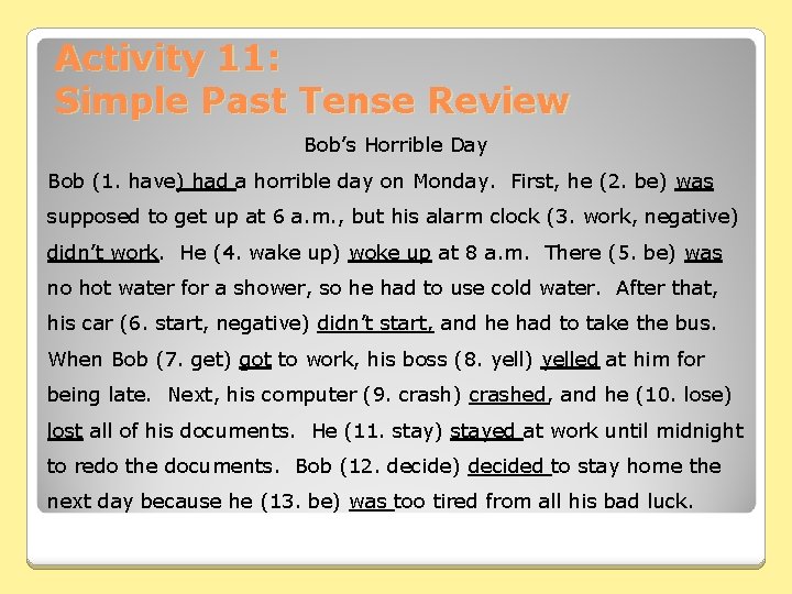 Activity 11: Simple Past Tense Review Bob’s Horrible Day Bob (1. have) had a