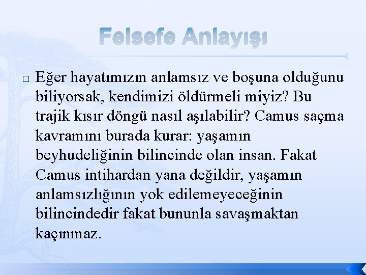 Felsefe Anlayışı � Eğer hayatımızın anlamsız ve boşuna olduğunu biliyorsak, kendimizi öldürmeli miyiz? Bu