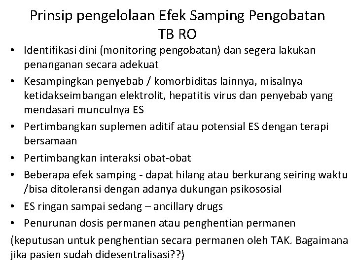 Prinsip pengelolaan Efek Samping Pengobatan TB RO • Identifikasi dini (monitoring pengobatan) dan segera