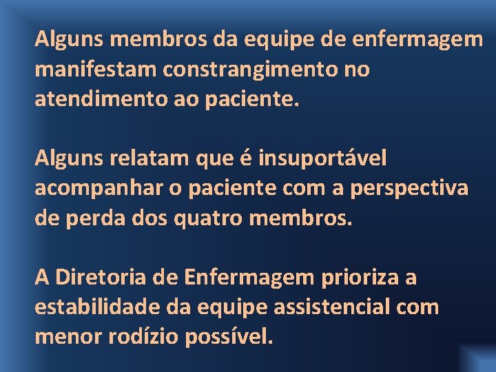 Alguns membros da equipe de enfermagem manifestam constrangimento no atendimento ao paciente. Alguns relatam