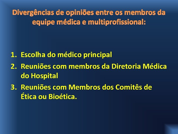 Divergências de opiniões entre os membros da equipe médica e multiprofissional: 1. Escolha do
