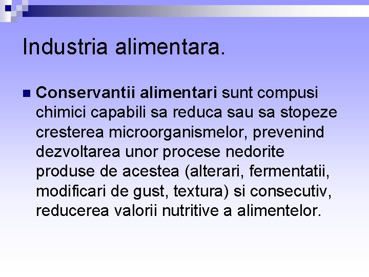 Industria alimentara. n Conservantii alimentari sunt compusi chimici capabili sa reduca sau sa stopeze