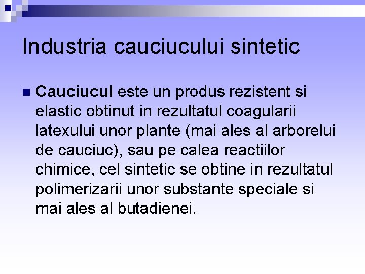 Industria cauciucului sintetic n Cauciucul este un produs rezistent si elastic obtinut in rezultatul Industria cauciucului sintetic n Cauciucul este un produs rezistent si elastic obtinut in rezultatul