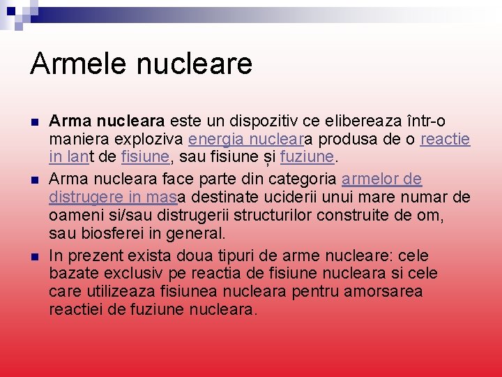 Armele nucleare n n n Arma nucleara este un dispozitiv ce elibereaza într-o maniera