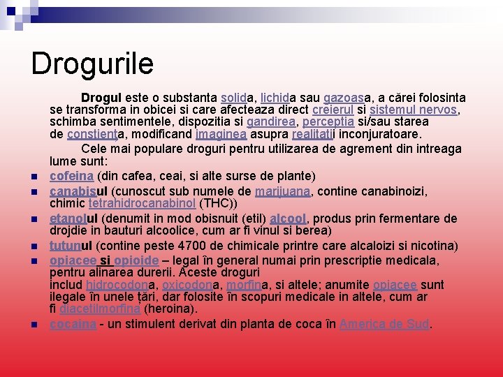 Drogurile n n n Drogul este o substanta solida, lichida sau gazoasa, a cărei