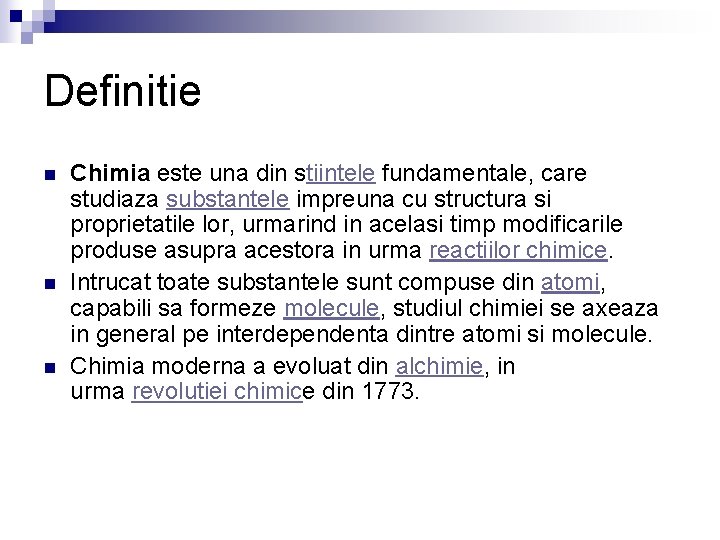 Definitie n n n Chimia este una din stiintele fundamentale, care studiaza substantele impreuna Definitie n n n Chimia este una din stiintele fundamentale, care studiaza substantele impreuna
