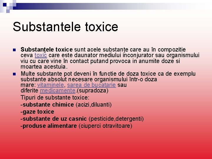 Substantele toxice n n Substanțele toxice sunt acele substanțe care au în compozitie ceva