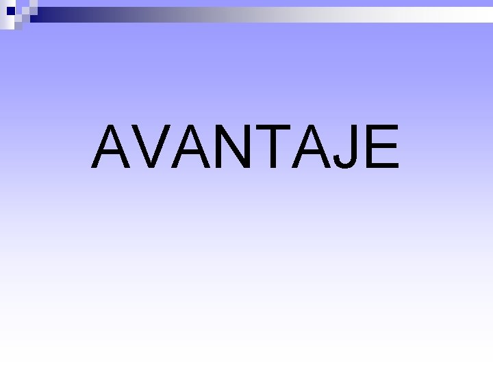 AVANTAJE AVANTAJE