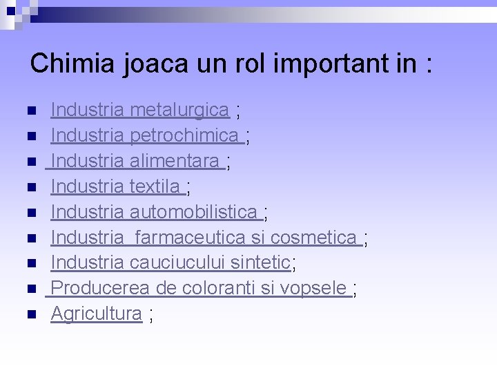 Chimia joaca un rol important in : n n n n n Industria metalurgica