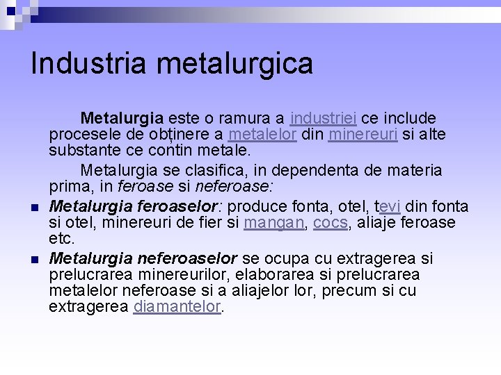 Industria metalurgica Metalurgia este o ramura a industriei ce include procesele de obținere a Industria metalurgica Metalurgia este o ramura a industriei ce include procesele de obținere a