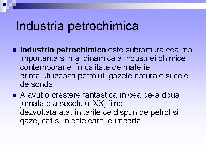  Industria petrochimica n n Industria petrochimica este subramura cea mai importanta si mai