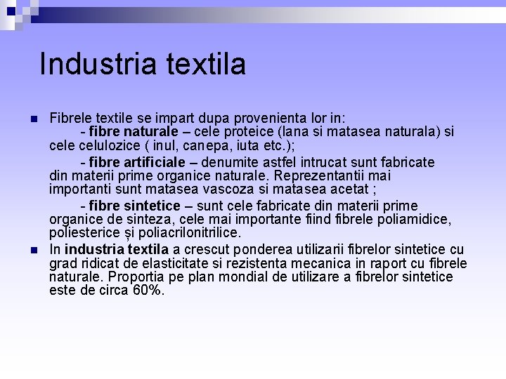  Industria textila n n Fibrele textile se impart dupa provenienta lor in: -