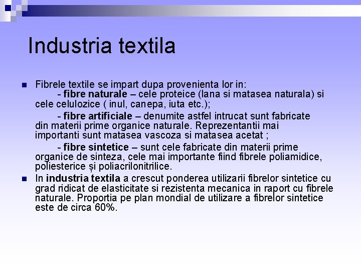 Industria textila n n Fibrele textile se impart dupa provenienta lor in: - Industria textila n n Fibrele textile se impart dupa provenienta lor in: -