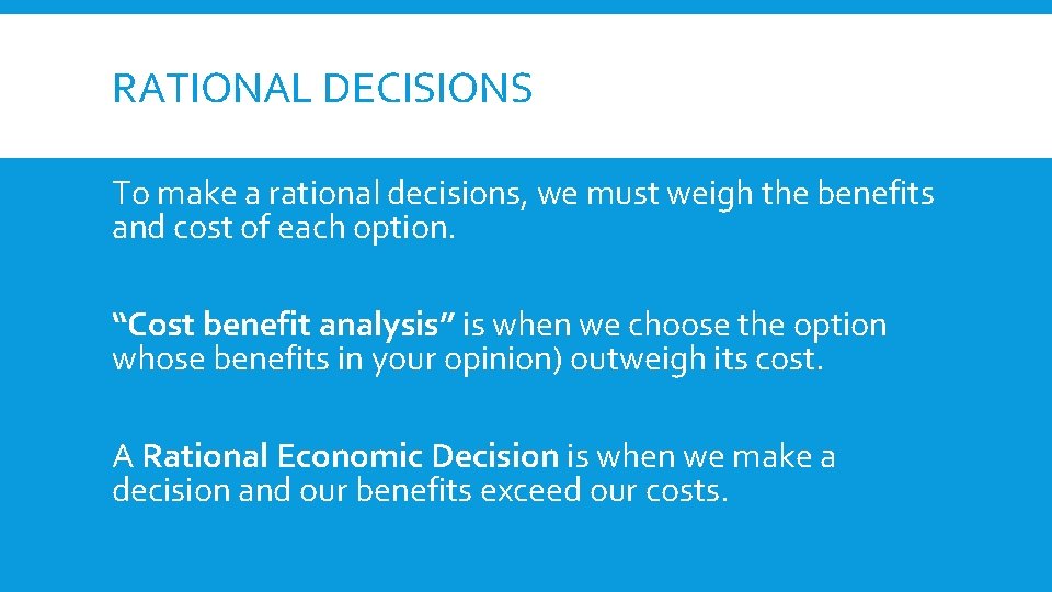 RATIONAL DECISIONS To make a rational decisions, we must weigh the benefits and cost