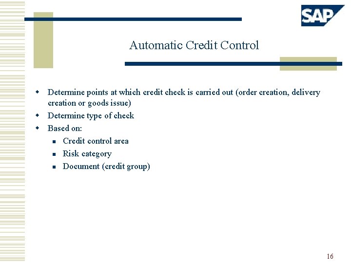 Automatic Credit Control w Determine points at which credit check is carried out (order