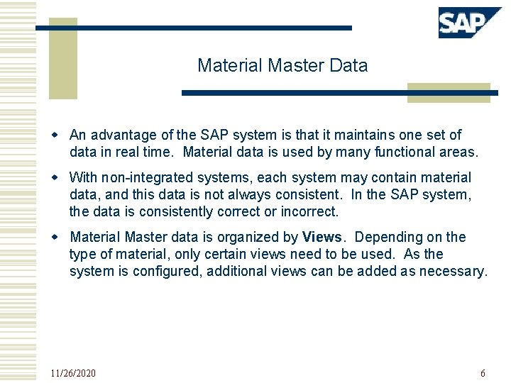 Material Master Data w An advantage of the SAP system is that it maintains