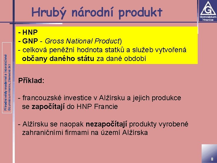 ©Gymnázium Hranice, Zborovská 293 Přírodní vědy moderně a interaktivně Hrubý národní produkt - HNP