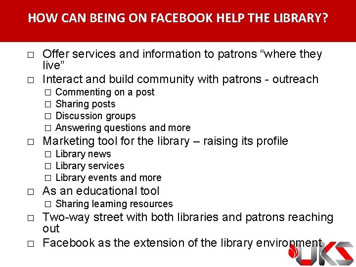 HOW CAN BEING ON FACEBOOK HELP THE LIBRARY? � � Offer services and information