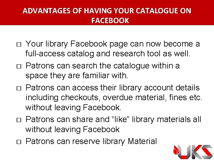 ADVANTAGES OF HAVING YOUR CATALOGUE ON FACEBOOK � � � Your library Facebook page