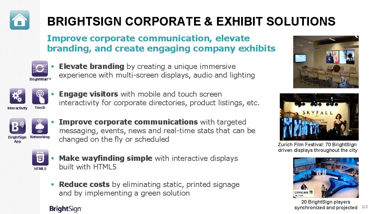 BRIGHTSIGN CORPORATE & EXHIBIT SOLUTIONS Improve corporate communication, elevate branding, and create engaging company
