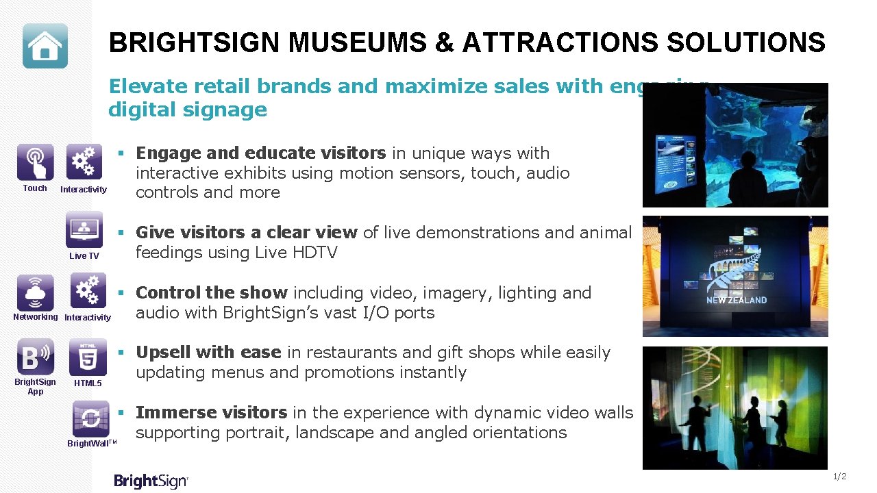 BRIGHTSIGN MUSEUMS & ATTRACTIONS SOLUTIONS Elevate retail brands and maximize sales with engaging digital