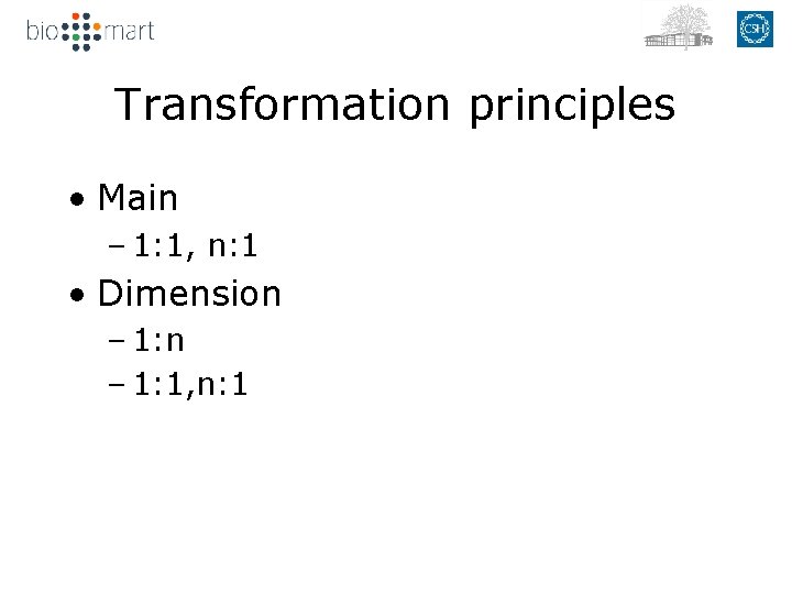 Transformation principles • Main – 1: 1, n: 1 • Dimension – 1: 1,