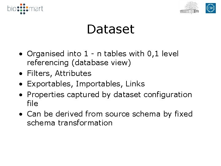 Dataset • Organised into 1 - n tables with 0, 1 level referencing (database