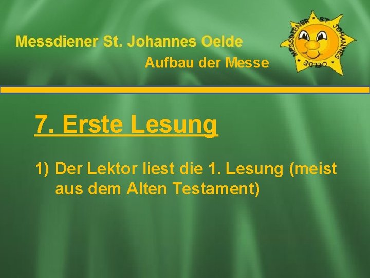 Aufbau der Messe Ablauf der Messe 7. Erste Lesung 1) Der Lektor liest die