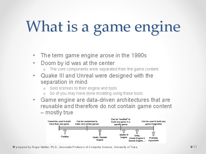 What is a game engine • The term game engine arose in the 1990