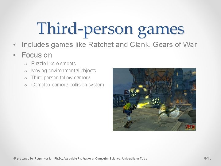 Third-person games • Includes games like Ratchet and Clank, Gears of War • Focus