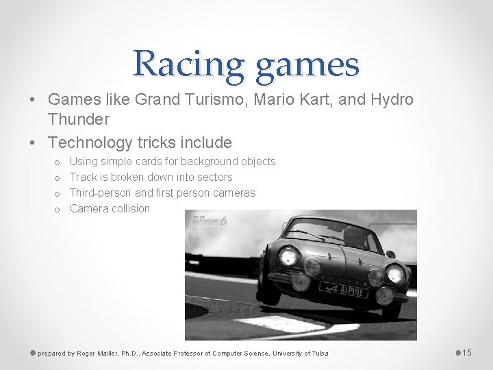 Racing games • Games like Grand Turismo, Mario Kart, and Hydro Thunder • Technology