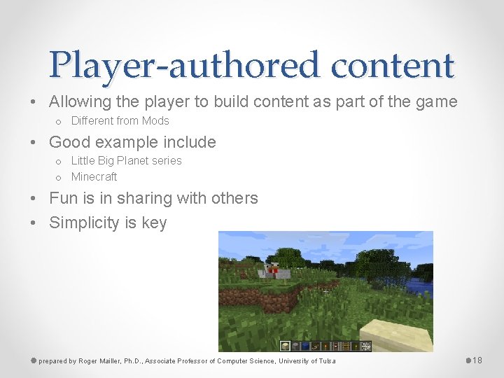 Player-authored content • Allowing the player to build content as part of the game