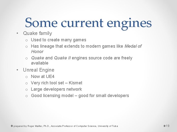 Some current engines • Quake family o Used to create many games o Has