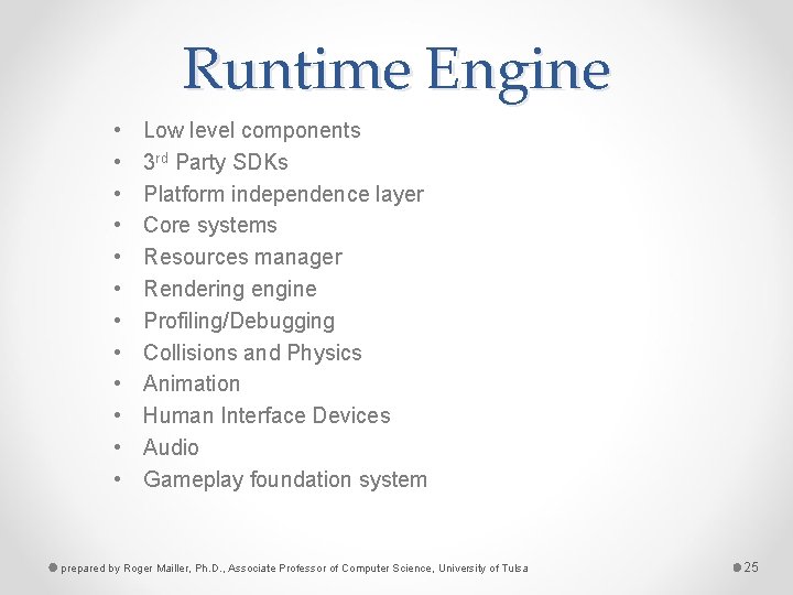 Runtime Engine • • • Low level components 3 rd Party SDKs Platform independence