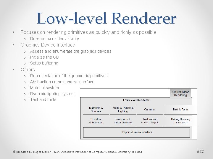 Low-level Renderer • Focuses on rendering primitives as quickly and richly as possible o