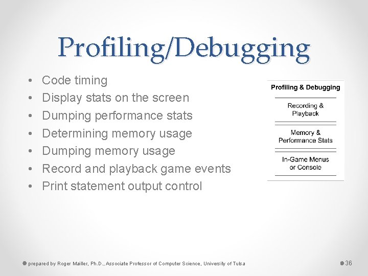 Profiling/Debugging • • Code timing Display stats on the screen Dumping performance stats Determining