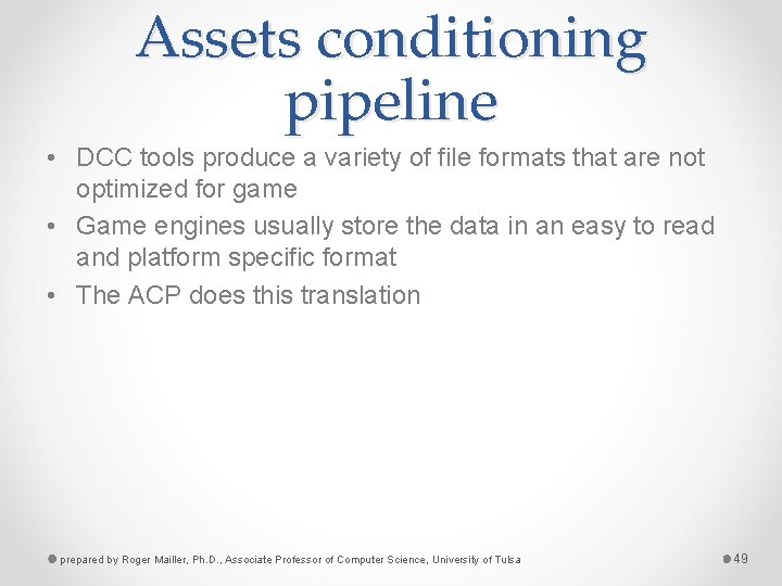 Assets conditioning pipeline • DCC tools produce a variety of file formats that are