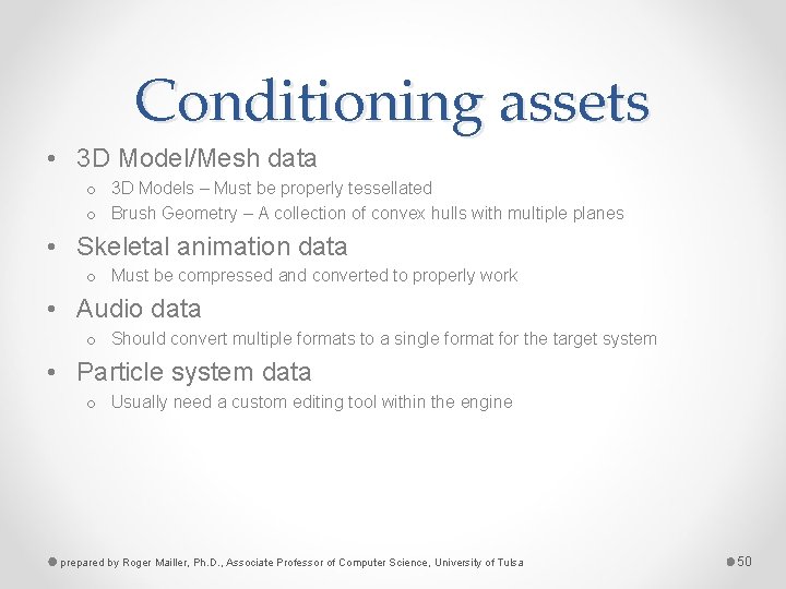 Conditioning assets • 3 D Model/Mesh data o 3 D Models – Must be