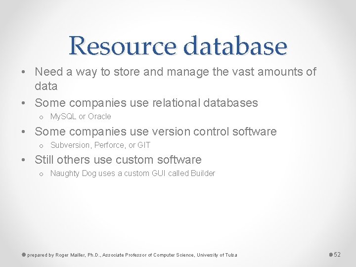 Resource database • Need a way to store and manage the vast amounts of