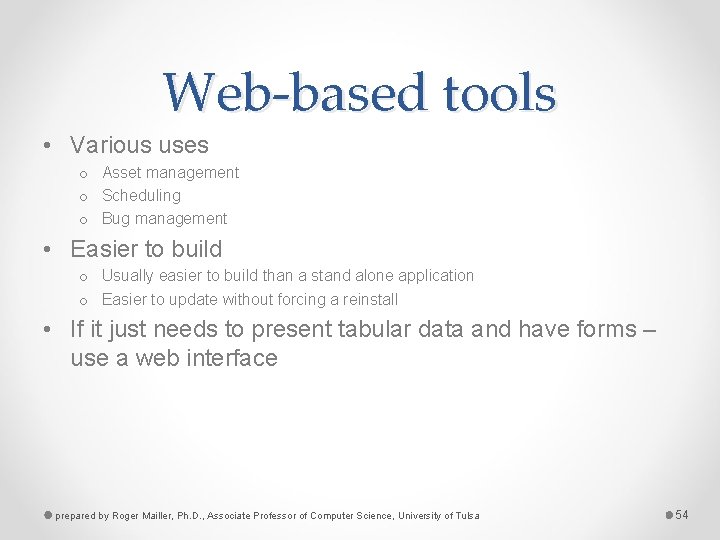 Web-based tools • Various uses o Asset management o Scheduling o Bug management •