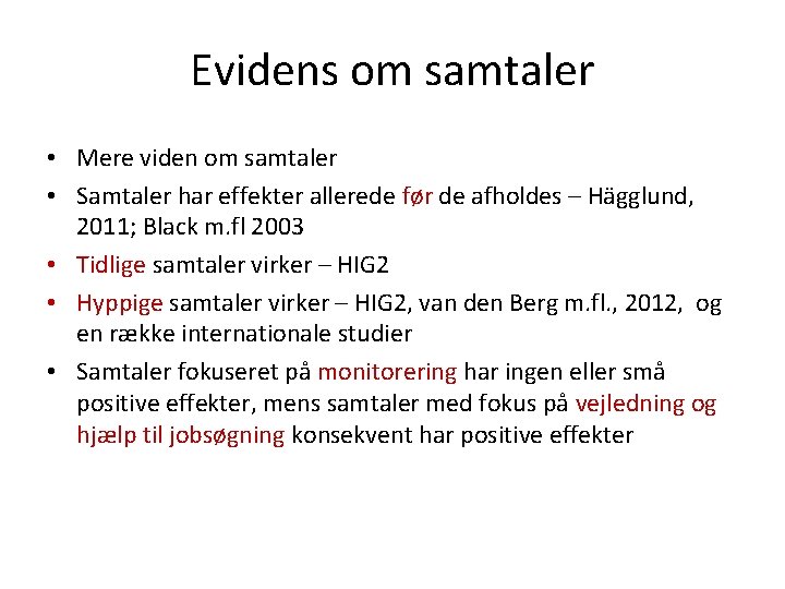 Evidens om samtaler • Mere viden om samtaler • Samtaler har effekter allerede før