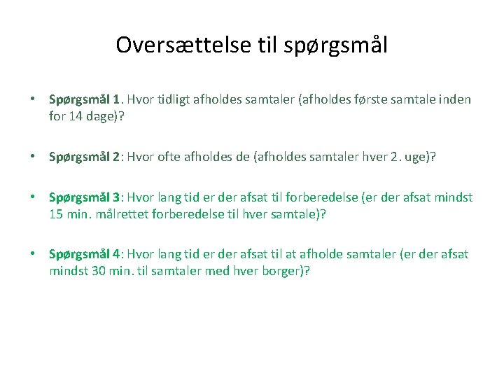 Oversættelse til spørgsmål • Spørgsmål 1. Hvor tidligt afholdes samtaler (afholdes første samtale inden